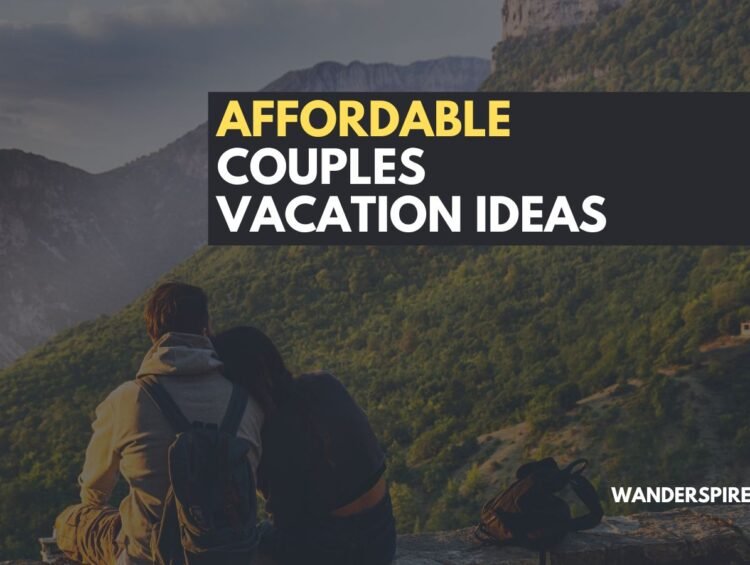 Affordable Couples Vacation Ideas