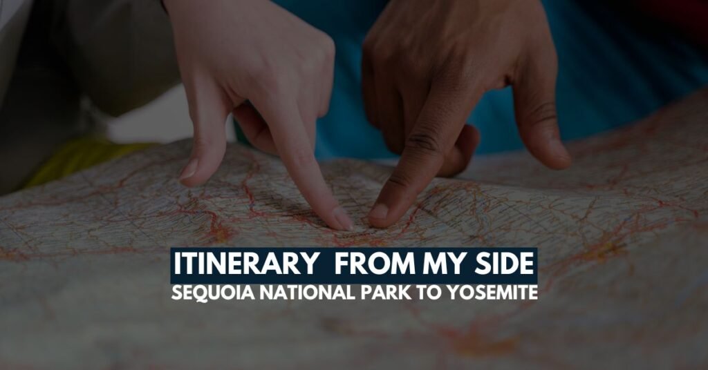 Itinerary for Sequoia National Park to Yosemite