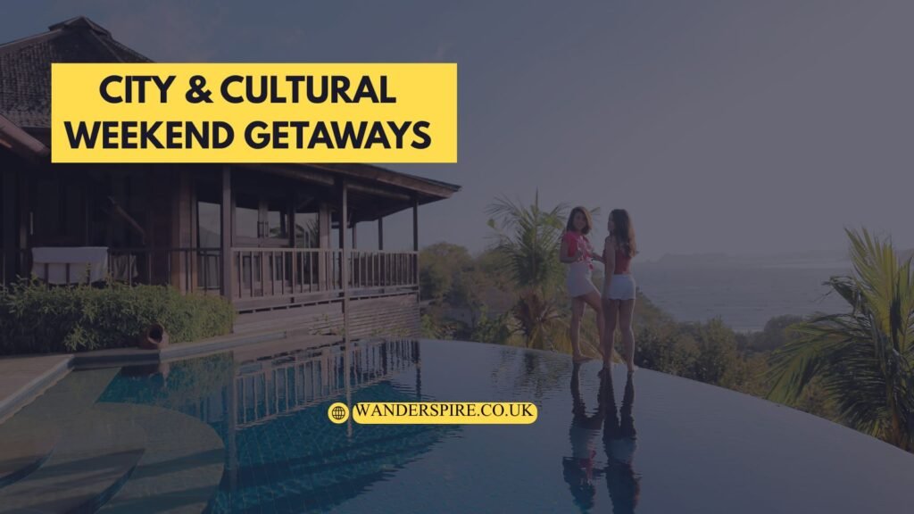 City & Cultural Weekend Getaways
